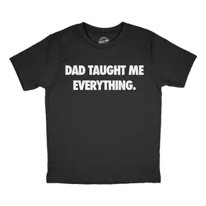 Youth Funny T Shirts Dad Taught Me Everything Sarcastic Fathers Day Tee For Kids Funny T Shirts Dad Joke Tops for Kid Novelty Tees for Kids Black -