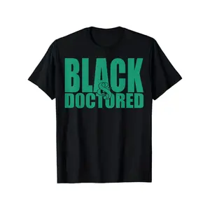 Doctors Degree Black & Doctored Melanin Men Women Graduation T-Shirt, Suitable for Mens & Womens Outdoor T-Shirt, 100%cotton, S-XXXL