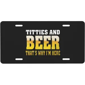 Titties & Beer That's Why I'm Here Funny License Plate 6" x 12" Aluminum Decorative Front License Plates Metal Car Plate Novelty Vanity Tag Cover with 4 Holes Car Decor Accessory