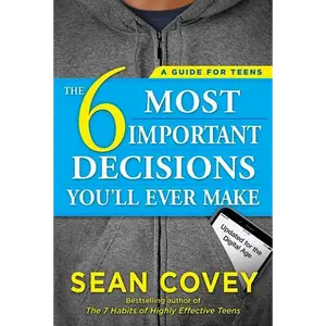 The 6 Most Important Decisions You'll Ever Make: A Guide for Teens: Updated for the Digital Age - Paperback