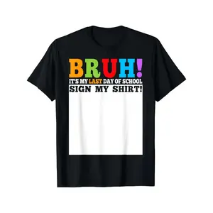 Bruh It'S My Last Day of School Sign My Shirt Students T-Shirt, Men'S T-Shirt - Summer Casual Short Sleeve Tee, Crew Neck, Perfect for Daily Wear & Holiday Gifts
