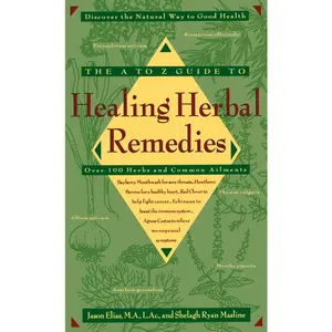 USED-The A-Z Guide to Healing Herbal Remedies: Over 100 Herbs and Common Ailments by Elias, Jason (Mass Market Paperback)