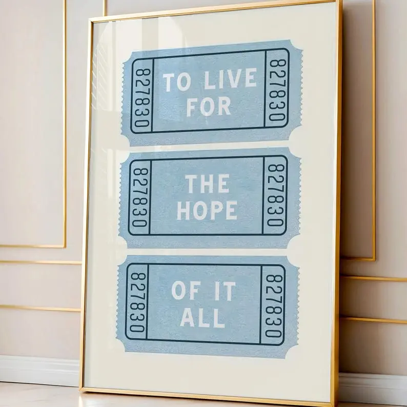 Artistic "To Live For The Hope" Paper Graphic Print Poster - Blue Ticket Music Lyric Quote Wall Decor, Border-Included Home Supply, Multi-Size 1-Piece Wall Art for Music Fans (24x24/11x17 in)