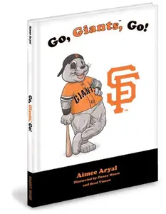 USED-Go, Giants, Go!(San Francisco Giants) by Aimee Aryal (Hardcover)