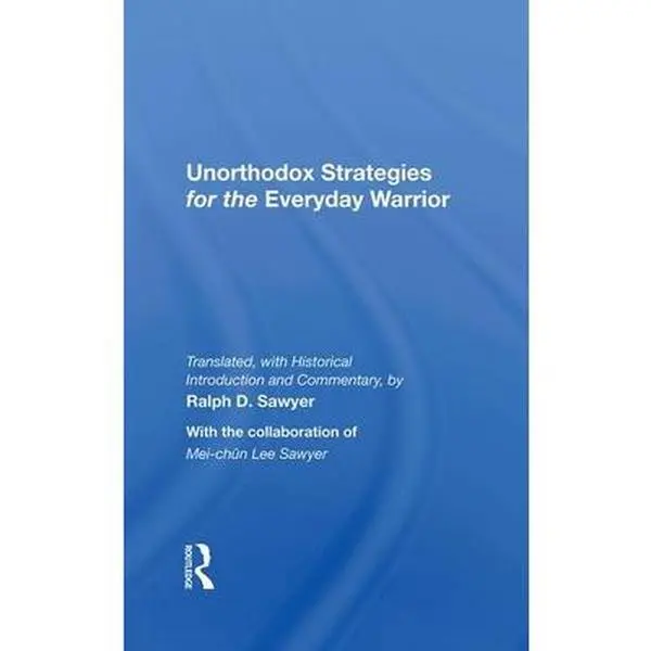 USED-Unorthodox Strategies For The Everyday Warrior: Ancient Wisdom For The Modern Competitor by Ralph D. Sawyer (Hardcover)