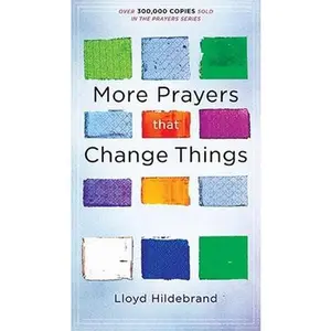 USED-More Prayers That Change Things Now: Fresh Life-Changing Prayers Based on the Bible by Hildebrand, Lloyd (Mass Market Paperback)