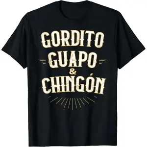 Vibe Street 100% Cotton Gordito Guapo y Chingon funny mexican in spanish T-Shirt