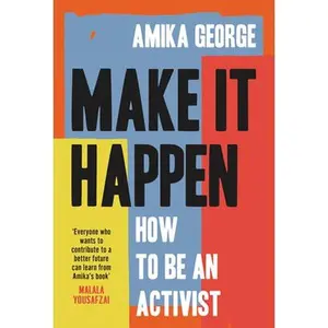 USED-Make it Happen: A handbook to tackling the biggest issues facing the world in 2022, from the award-winning founder of the free periods movement by Amika George (Hardcover)