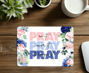 Pray on it, Pray over it, Pray through it Mouse Pad