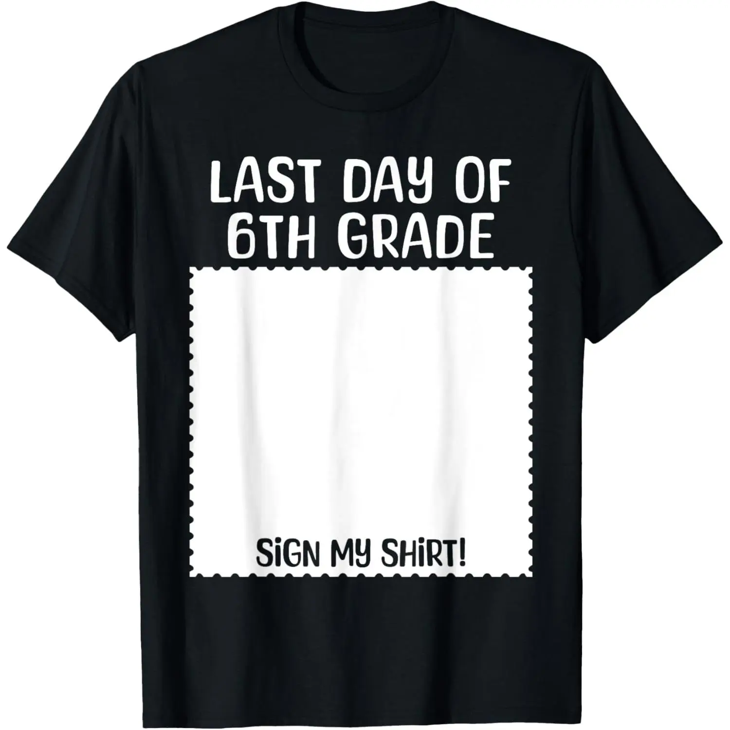 Bruh It's My Last Day of 6th Grade Funny Graduation Sign My T-Shirt,Unisex,Made in USA