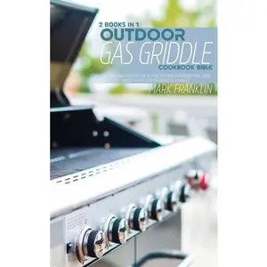 USED-Outdoor Gas Griddle Cookbook Bible: 2 Books in 1: Grill Meat and Discover how to Cook 200Mouth-Watering Pork, Lamb, Turkey Recipes from Beginners To A by Franklin, Mark (Hardcover)
