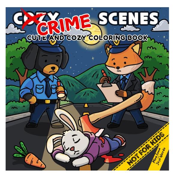 Cozy Crime Scenes: A Parodic Cute and Comfy Coloring Book for Adults – 40 Hand-Drawn Hygge vibes Crime Scenes to Color for Stress Relief: The perfect ... friends who love coloring - but not for kids