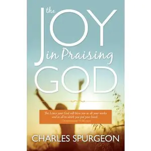 USED-The Joy in Praising God by Spurgeon, Charles H. (Paperback)