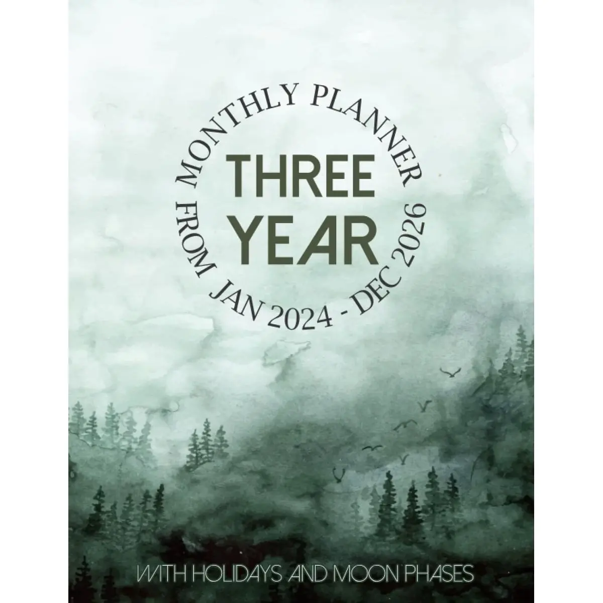 2024-2026 three year monthly planner: 3 Year Calendar from Jan 2024 to Dec 2026 Agenda Schedule Organizer with holidays and Moon Phases Watercolor Green forest Paperback – Large Print, June 12, 2023