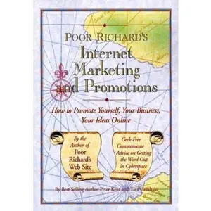 USED-Poor Richard's Internet Marketing and Promotions: How to Promote Yourself, Your Business, Your Ideas Online (Poor Richard's Series) by Peter Kent (Paperback)
