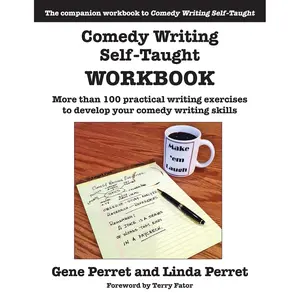 Comedy Writing Self-Taught Workbook: More than 100 Practical Writing Exercises to Develop Your Comedy Writing Skills Paperback – January 15, 2015
