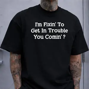 I'm Fixin' To Get In Trouble You Comin'?' Southern Slang Funny Print T-shirt American Humor Casual Top