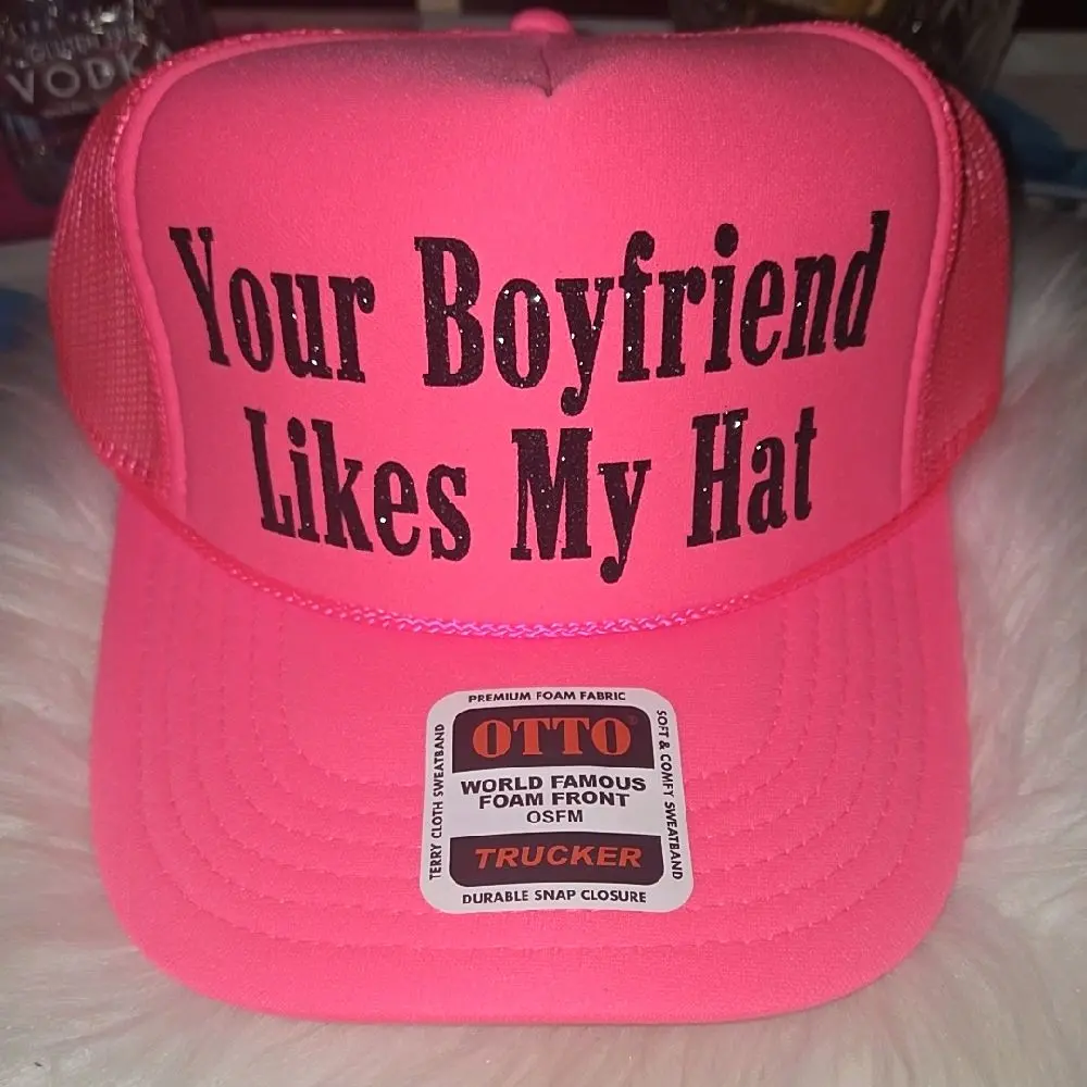 Otto- Your Boyfriend Likes My Hat Fashion Accessory Trucker Hat