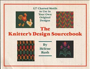 USED-Knitter's Design Sourcebook: The 127 Charted Motifs to Use in Your Own Original Designs by Helene Rush (Paperback)