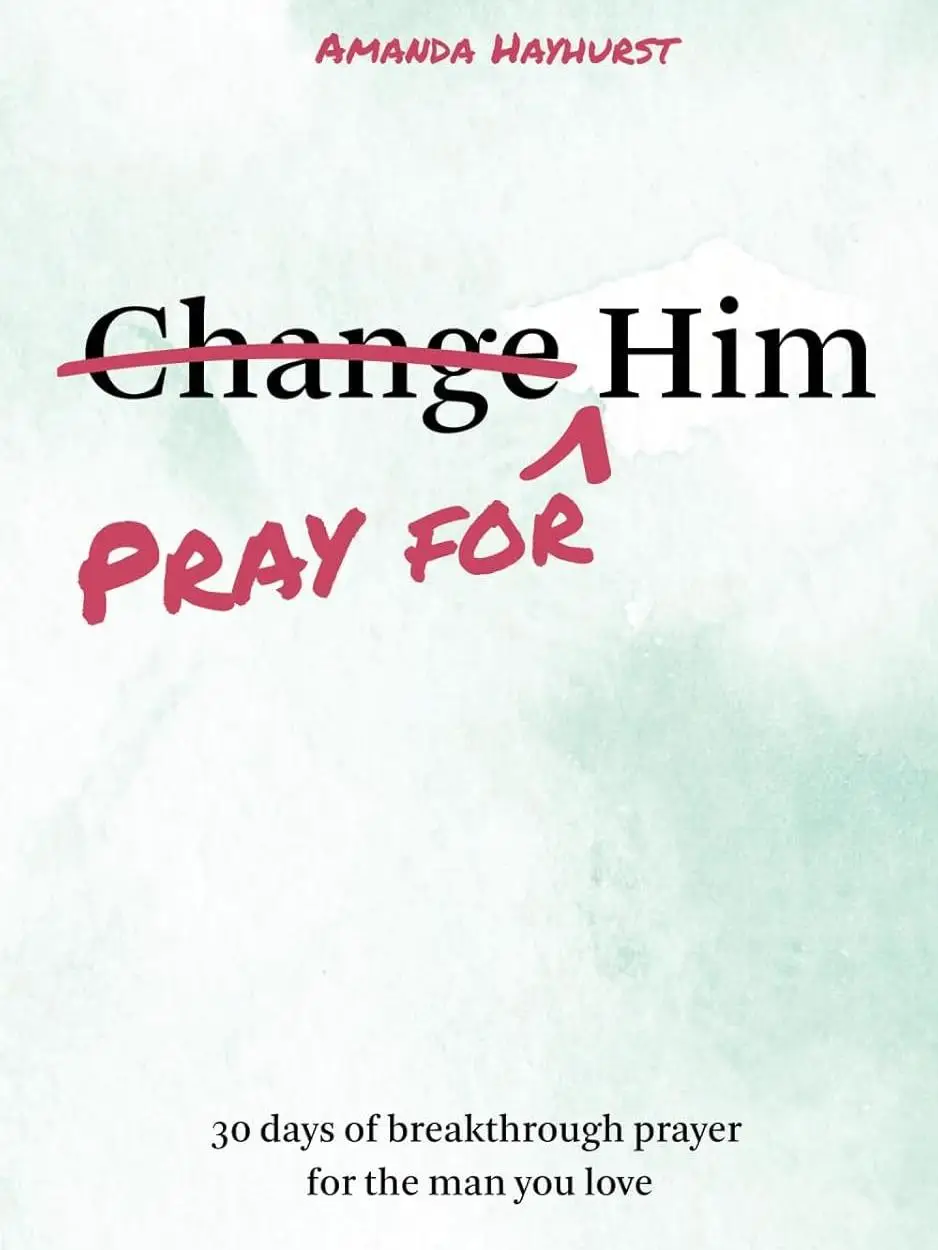 Pray for Him: 30 days of breakthrough prayer for the man you love Paperback