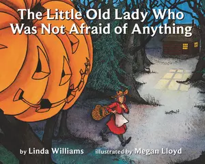 The Little Old Lady Who Was Not Afraid of Anything: A Halloween Book for Kids by Linda Williams||Megan Lloyd [Paperback Book]