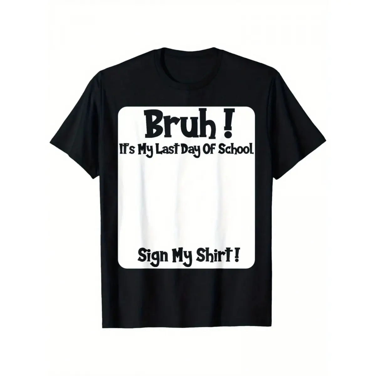 Bruh It'S My Last Day Of School Sign My T-Shirt For Boys Soft Fabric, Breathable, Comfortable Short Sleeve Tees Perfect For Boys Shirts Boy Girl Best Gift