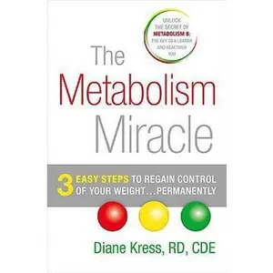 USED-The Metabolism Miracle: 3 Easy Steps to Regain Control of Your Weight . . . Permanently by Diane Kress (Hardcover)