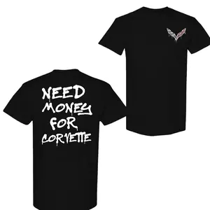 Need Money for Corvette T-Shirt – Funny Oversized Unisex T-Shirt, Super Cool & Comfortable