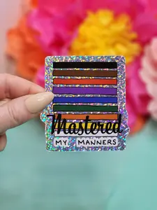 Mastered My Manners Glitter Sticker
