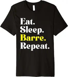 Eat Sleep Barre Repeat Workout Barre Ballet Dancer Premium T-Shirt