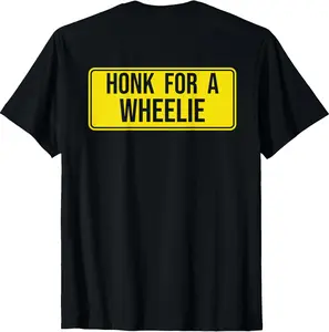 100% Cotton Honk for a Wheelie, Freestyle Motorcycle Stunt Design T-Shirt