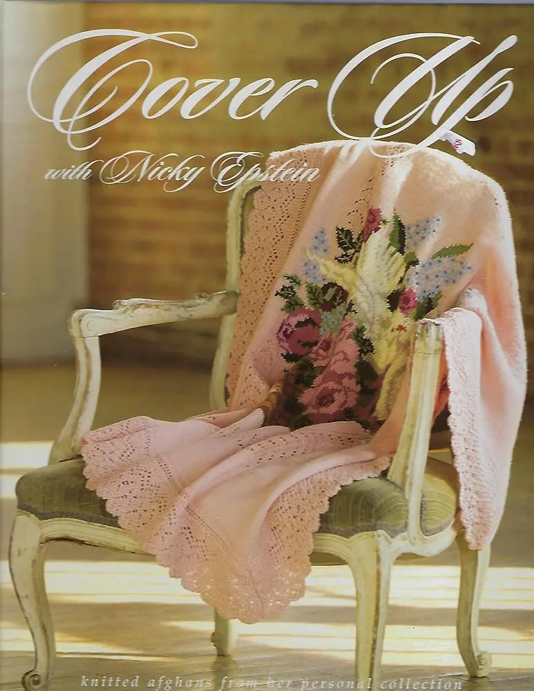 Cover Up Knitting Book by Nicky Epstein - Knitted Afghans from Her Personal Collection, Colorful Treasury, Complete Patterns, Step-by-Step Instructions, Crafter's Choice Book Club Pick, Expert Tips for Crafters & DIY Enthusiasts