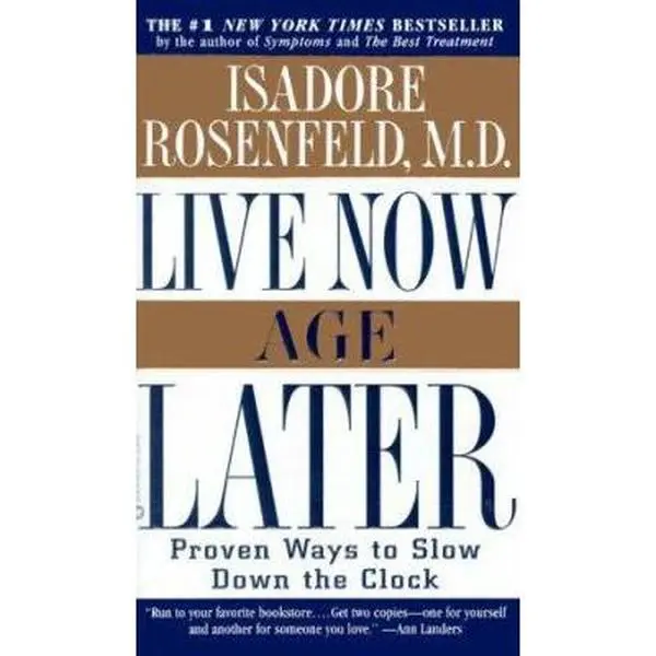 USED-Live Now, Age Later: Proven Ways to Slow Down the Clock by Isadore Rosenfeld (Unknown)