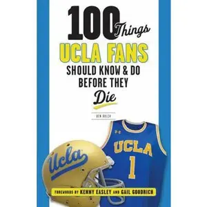 USED-100 Things UCLA Fans Should Know & Do Before They Die by Bolch, Ben (Paperback)