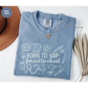 Comfort Colors Born To Yap Forced To Chart Heritage Graphic Tee, Aesthetic Funny Nurse Spirit Shirt, Radiant Healthcare Worker Top, Thoughtful Medical Field Humor Gift Heritage Apparel