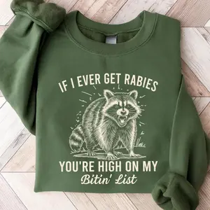 Funny Raccoon Sweatshirt, If I Ever Get Rabies You’re High On My Bitin’ List Graphic Pullover Crewneck, Sarcastic Gift Top