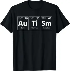100% cotton Unisex Funny Autism (Au Ti Sm) Periodic Elements Spelling T-Shirt