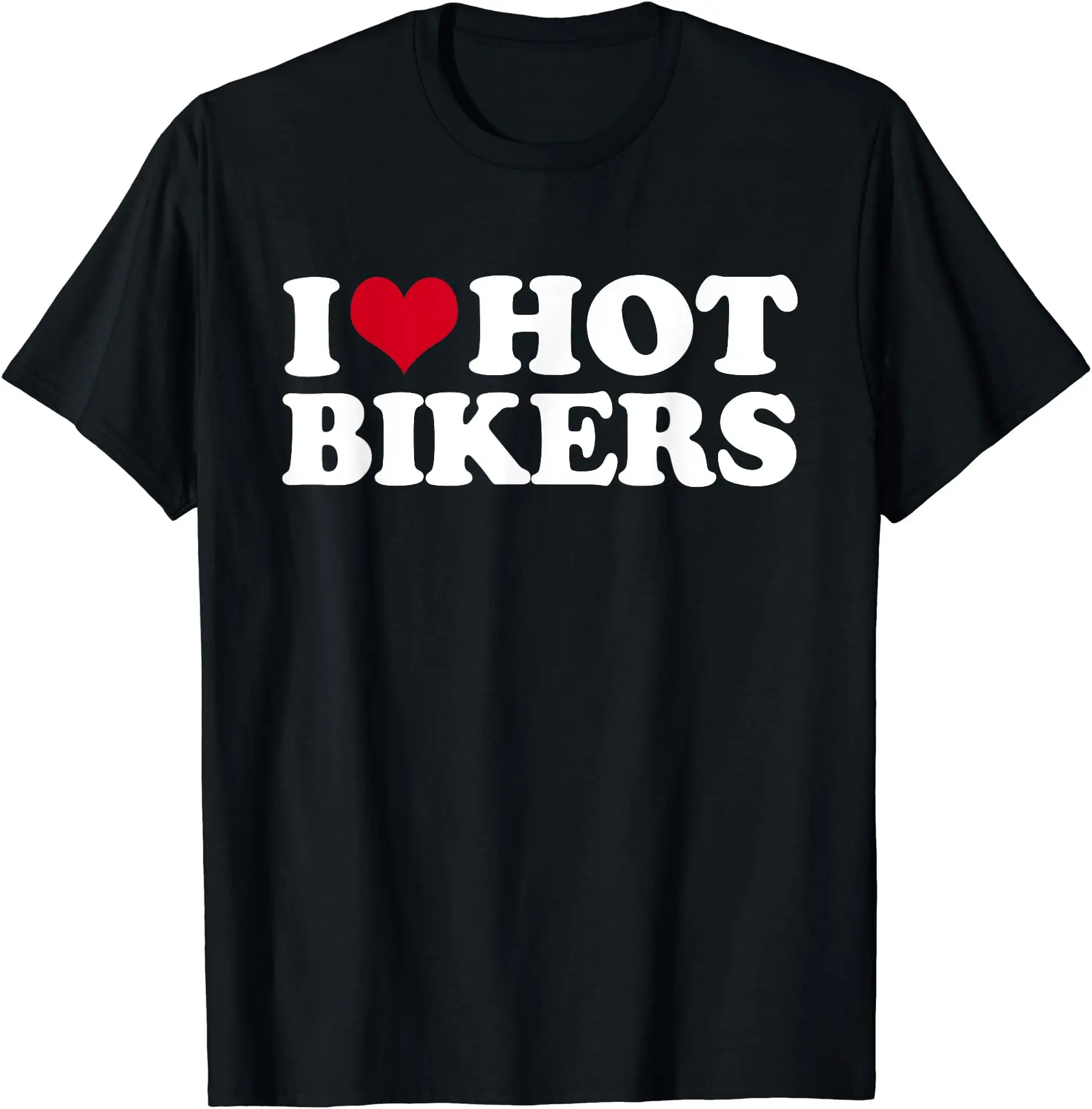 I Love Hot Bikers T-Shirt, Unisex Cotton Tee Gifts, Size S-3XL