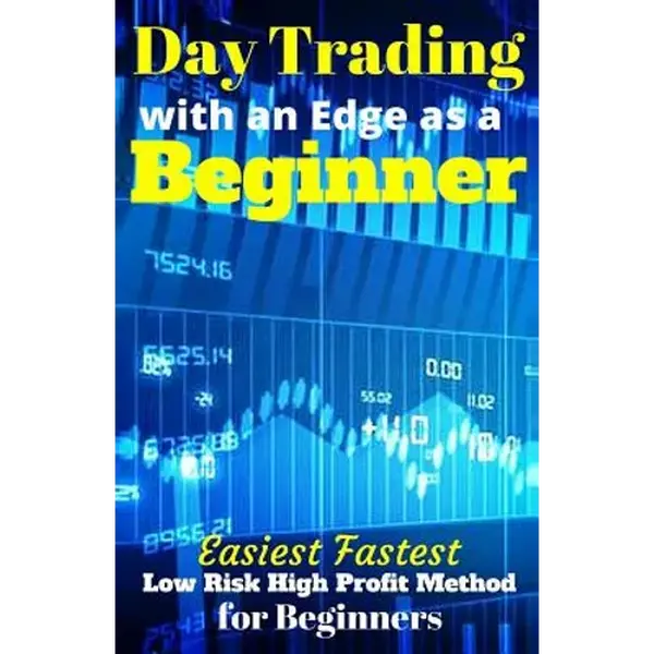 Day Trading with an Edge as a Beginner: Easiest Fastest Low Risk High Profit Method for Beginners - Paperback