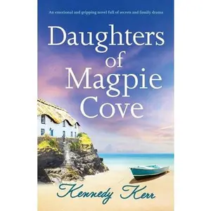 USED-Daughters of Magpie Cove: An emotional and gripping novel full of secrets and family drama by Kerr, Kennedy (Paperback)