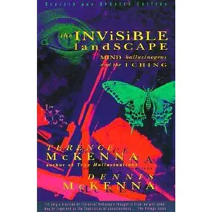 The Invisible Landscape: Mind, Hallucinogens, and the I Ching by Terence Mckenna [Paperback Book]
