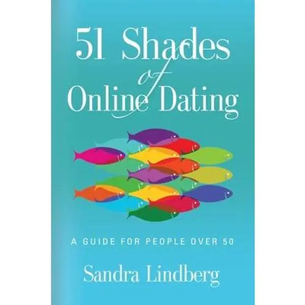 USED-51 Shades of Online Dating: A Guide for People Over 50 by Lindberg, Sandra (Paperback)