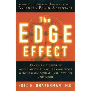 USED-The Edge Effect: Achieve Total Health and Longevity with the Balanced Brain Advantage by Braverman, Eric R. (Paperback)