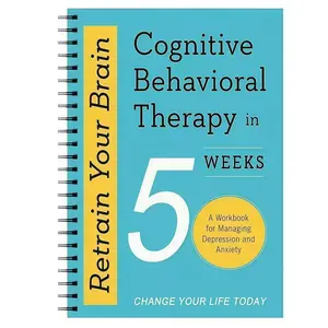 Cognitive Behavioral Therapy in 5 Weeks Structured Plan Book, Self Help Guide for Mental Health Improvement, Step by Step Interactive Workbook for Personal Growth