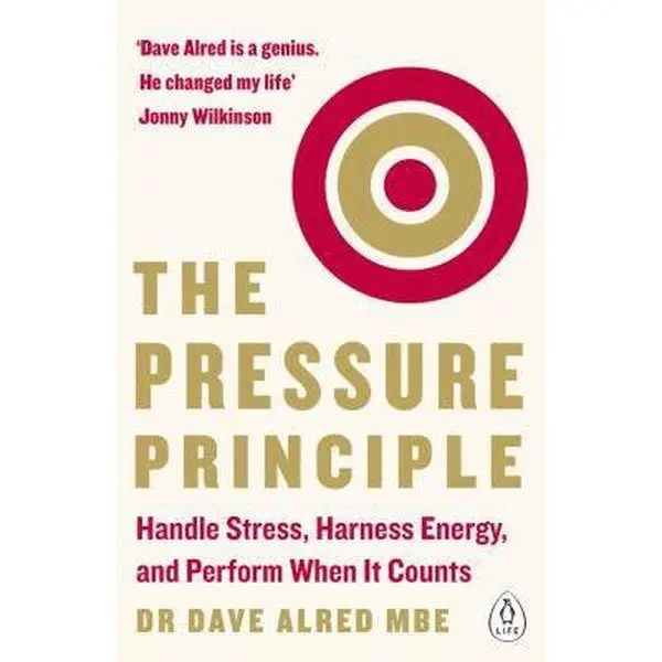 USED-The Pressure Principle: Handle Stress, Harness Energy, and Perform When It Counts by Alred, Dave (Paperback)