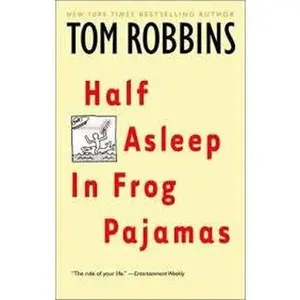 USED-Half Asleep in Frog Pajamas by Tom Robbins (Paperback)