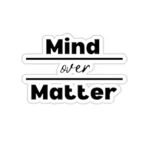 “Mind Over Matter” Kiss-Cut Stickers
