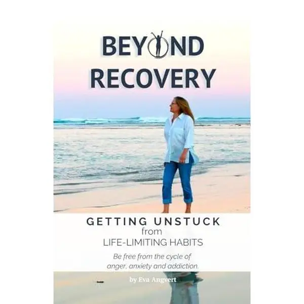 USED-Beyond Recovery: Getting Unstuck from Life-Limiting Habits by Eva Angvert Harren (Paperback)