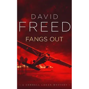 Fangs Out: The Cordell Logan Mysteries - Book 2: A Novel by David Freed