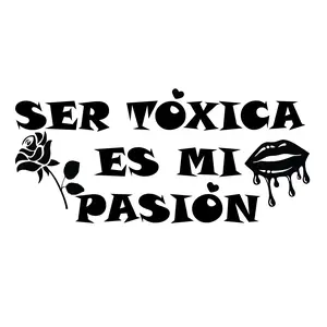Ser Toxica es mi pasión Car Stickers - Vinyl - Fun Design - Variety Colors